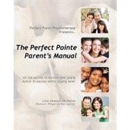 The Perfect Pointe Parent's Manual by Howell, Lisa, 9781453711606
