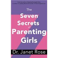 The Seven Secrets of Parenting Girls by Wojtalik, Janet Rose, 9781523481606