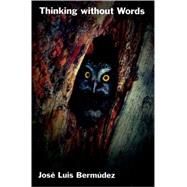 Thinking Without Words by Bermudez, Jose Luis, 9780195341607