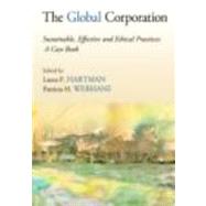 The Global Corporation: Sustainable, Effective and Ethical Practices, A Case Book by Hartman; Laura P., 9780415801607