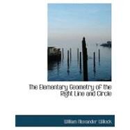The Elementary Geometry of the Right Line and Circle by Willock, William Alexander, 9780554711607