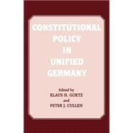 Constitutional Policy in Unified Germany by Cullen,Peter J., 9780714641607