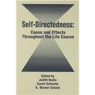 Self Directedness: Cause and Effects Throughout the Life Course by Rodin,Judith;Rodin,Judith, 9781138981607
