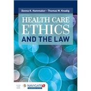 Health Care Ethics and the Law by Hammaker, Donna K.; Knadig, Thomas M., 9781284101607