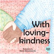 With Loving Kindness by Mottahedeh Bos, Elaheh, 9781618511607
