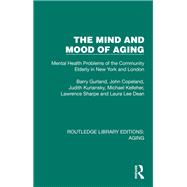 The Mind and Mood of Aging by Barry Gurland; John Copeland; Judith Kuriansky; Michael Kelleher; Lawrence Sharpe; Laura Lee Dean, 9781032701608