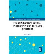 Francis Bacon�s Natural Philosophy and the Laws of Nature by Silvia Manzo, 9781040551608
