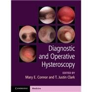 Diagnostic and Operative Hysteroscopy by Connor, Mary; Clark, Justin; Burrell, Stephen, 9781107111608