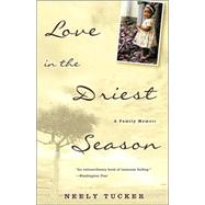 Love in the Driest Season by TUCKER, NEELY, 9781400081608