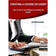 Creating a Course on Udemy by S., Donnovan, 9781505571608