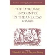 The Language Encounter in the Americas, 1492-1800 by Gray, Edward G.; Fiering, Norman, 9781571811608