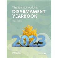 United Nations Disarmament Yearbook 2023 by United Nations Office for Disarmament Affairs, 9789210031608