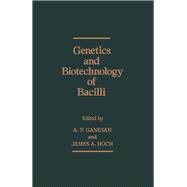 Genetics and Biotechnology of Bacilli by Ganesan, A. T.; Hoch, James A., 9780122741609