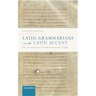 Latin Grammarians on the Latin Accent The Transformation of Greek Grammatical Thought by Probert, Philomen, 9780198841609