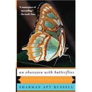 An Obsession With Butterflies Our Long Love Affair With A Singular Insect by Russell, Sharman Apt, 9780465071609