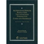 Alternative Dispute Resolution: The Advocate's Perspective by Brunet, Edward J.; Craver, Charles B., 9780820551609