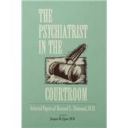 The Psychiatrist in the Courtroom: Selected Papers of Bernard L. Diamond, M.d. by Quen, Jacques M., 9780881631609