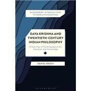Daya Krishna and Twentieth-century Indian Philosophy by Raveh, Daniel; Stewart, Georgina; Madaio, James; Kalmanson, Leah; Kirloskar-Steinbach, Monika, 9781350101609