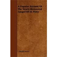 A Popular Account of the Newly-Recovered Gospel of St. Peter by Harris, J. Rendel, 9781444631609