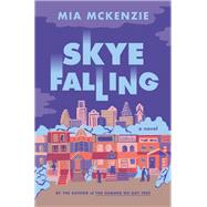 Skye Falling A Novel by McKenzie, Mia, 9781984801609