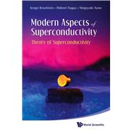 Modern Aspects of Superconductivity: Theory of Superconductivity by Kruchinin, Sergei; Nagao, Hidemi; Aono, Shigeyuki, 9789814261609