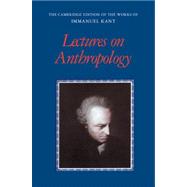 Lectures on Anthropology by Kant, Immanuel; Wood, Allen W.; Louden, Robert B.; Clewis, Robert R.; Munzel, G. Felicitas, 9780521771610