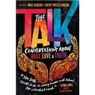 The Talk Conversations about Race, Love & Truth by Hudson, Wade; Hudson, Cheryl Willis, 9780593121610