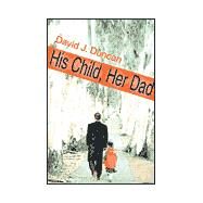 His Child, Her Dad by Duncan, David, 9780595101610