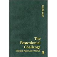 The Postcolonial Challenge; Towards Alternative Worlds by Couze Venn, 9780761971610