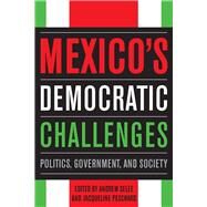 Mexico's Democratic Challenges by Selee, Andrew; Peschard, Jacqueline, 9780804771610