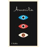 Amerika: The Missing Person A New Translation, Based on the Restored Text by KAFKA, FRANZ, 9780805211610