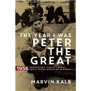The Year I Was Peter the Great by Kalb, Marvin, 9780815731610