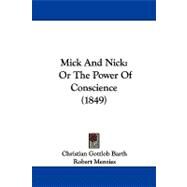 Mick and Nick : Or the Power of Conscience (1849) by Barth, Christian Gottlob; Menzies, Robert, 9781104331610