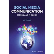 Social Media Communication Trends and Theories by Zhong, Bu, 9781119041610