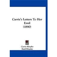 Carrie's Letters to Her Emil by Klopfer, Carrie; Klopfer, Emil, 9781120171610