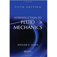 Introduction to Fluid Mechanics, Fifth Edition by Janna; William S., 9781482211610