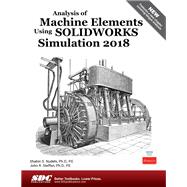 Analysis of Machine Elements Using Solidworks Simulation, 2018 by Nudehi, Shahin; Steffen, John, 9781630571610