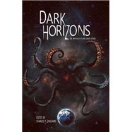 Dark Horizons An Anthology of Dark Science Fiction by Zaglanis, Charles P; Caselberg, Jay; Del Carlo, Eric, 9781934501610