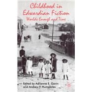 Childhood in Edwardian Fiction Worlds Enough and Time by Gavin, Adrienne E.; Humphries, Andrew F., 9780230221611