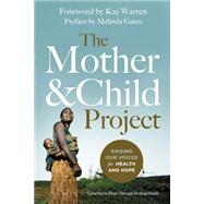 The Mother & Child Project by Hope Through Healing Hands; Warren, Kay; Gates, Melinda, 9780310341611