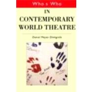 Who's Who in Contemporary World Theatre by Meyer-Dinkgrafe,Daniel, 9780415141611