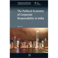 The Political Economy of Corporate Responsibility in India by Arora, Bimal, 9780857091611