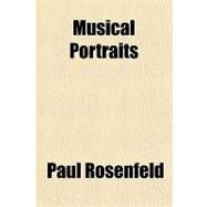 Musical Portraits by Rosenfeld, Paul, 9781443211611