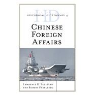 Historical Dictionary of Chinese Foreign Affairs by Sullivan, Lawrence R.; Paarlberg, Robert L., 9781538111611