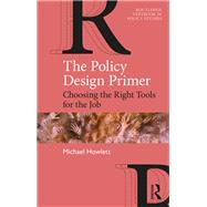 The Policy Design Primer by Howlett, Michael, 9780367001612