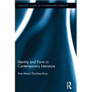 Identity and Form in Contemporary Literature by Snchez-Arce; Ana Marfa, 9780415821612