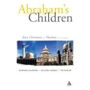 Abraham's Children Jews, Christians and Muslims in Conversation by Harries, Richard; Solomon, Norman; Winter, Timothy, 9780567081612