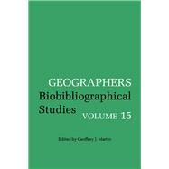Geographers Vol. 10 : Biobibliographical Studies by Martin, Geoffrey J., 9780720121612