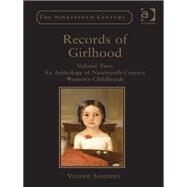 Records of Girlhood: Volume Two: An Anthology of Nineteenth-Century Womens Childhoods by Sanders,Valerie, 9781409401612