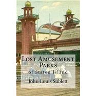 Lost Amusement Parks by Sublett, John Louis, 9781502911612